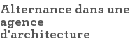 Alternance dans une agence d'architecture