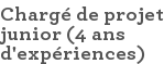 Chargé de projet junior (4 ans d'expériences)