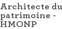 Architecte du patrimoine - HMONP
